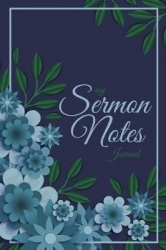 My Sermon Notes Journal - 4 - Inspirational Christian Journal Notebook to Record, Reflect and Remember Weekly Sermons, Bible Stu