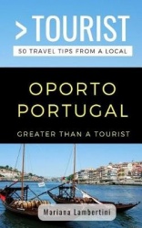 Greater Than a Tourist- Oporto Portugal - 50 Travel Tips from a Local