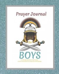 Prayer Journal For Boys, A 60-Day Boy's Gratitude and Prayer Journal, 5 Minute Journal Routine For Daily Focus & Faith Building 