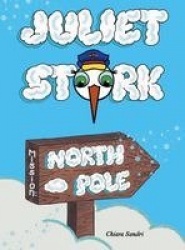 Juliet Stork - Mission North Pole