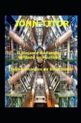 John Titor: O Viajante Do Tempo: Verdade Ou Mentira?