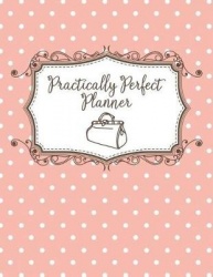 Practically Perfect Planner - Daily Diary / Day Planner 2019: 365 Large 8.5 X 11 Page Daily Organizer Day a Page Diary Pink Polk