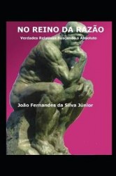 No Reino Da Razão: Verdades Relativas Buscando O Absoluto