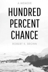 Hundred Percent Chance: A Memoir