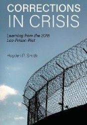 Corrections in Crisis - Learning from the 2018 Lee Prison Riot