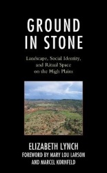 Ground in Stone - Landscape, Social Identity, and Ritual Space on the High Plains