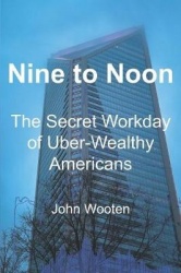 Nine to Noon - The Secret Workday of Uber-Wealthy Americans