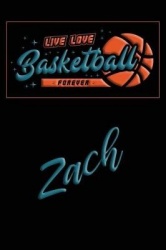 Live Love Basketball Forever Zach: Lined Journal College Ruled Notebook Composition Book Diary