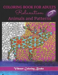 Coloring Book for Adults - Relaxation, Animals and Patterns