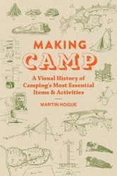 Making Camp - A Visual History of Camping's Most Essential Items and Activities