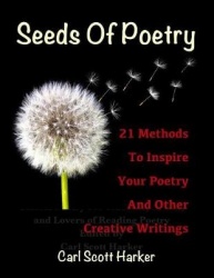 Seeds of Poetry - 21 Methods to Inspire Your Poetry and Other Creative Writings