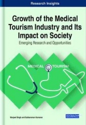 Growth of the Medical Tourism Industry and Its Impact on Society - Emerging Research and Opportunities