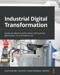 Industrial Digital Transformation - Accelerate digital transformation with business optimization, AI, and Industry 4.0