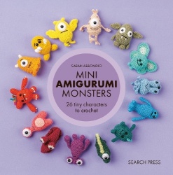 Mini Amigurumi Monsters - 26 Tiny Characters to Crochet