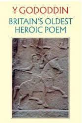 Y Gododdin: Britain's Oldest Heroic Poem