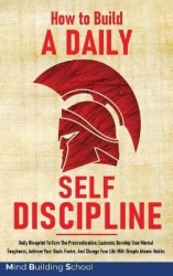 How to Build a Daily Self-Discipline - Daily Blueprint To Cure The Procrastination, Laziness, Develop Your Mental Toughness, Ach
