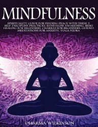 Mindfulness - Spirituality Guide for Finding Peace with These 5 Self-Discipline Practices: Kundalini Awakening, Reiki Healing fo