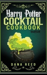 Harry Potter Cocktail Cookbook - Discover Amazing Drink Recipes Inspired by the wizarding world of Harry Potter (Unofficial).