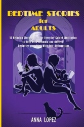 Bedtime Stories for Adults - 32 Relaxing Sleep Stories for Everyday Guided Meditation to Help with Insomnia and Anxiety. Declutt