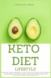 Keto Diet Lifestyle - Regain Confidence with the Ultimate Beginners Ketogenic Manual for Healthy Weight Loss Including 5+ Golden