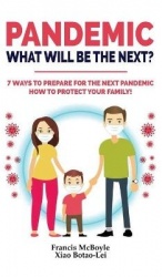 Pandemic - WHAT WILL BE THE NEXT?: 7 Ways to Prepare for the Next Pandemic! How to Protect your Family and Prevent a New Epidemi