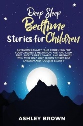 Deep Sleep Bedtime Stories for Children - Adventure Fantasy Tales Collection for your children's Meditation, Fast and Calm Sleep