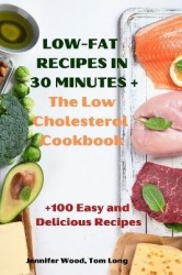 LOW-FAT RECIPES IN 30 MINUTES + The Low Cholesterol Cookbook