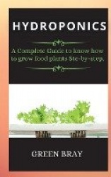 Gardening House for Beginners - A Complete Guide to know how to grow food plants Ste-by-step.