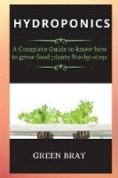 Gardening House for Beginners - A Complete Guide to know how to grow food plants Ste-by-step.