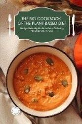 The Big Cookbook of the Plant-Based Diet - Budget-Friendly Recipes from Catering Professionals to You!