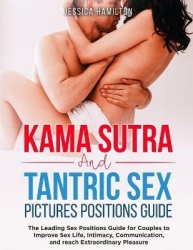 Kama Sutra and Tantric Sex Pictures Positions Guide - The Leading Sex Positions Guide for Couples to Improve Sex Life, Intimacy,
