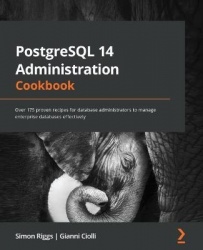 PostgreSQL 14 Administration Cookbook - Over 175 proven recipes for database administrators to manage enterprise databases effec