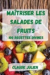 Maîtriser Les Salades de Fruits