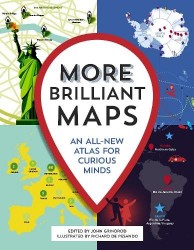More Brilliant Maps - An All-New Atlas for Curious Minds