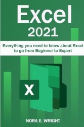 Excel 2021 - Everything you need to know about Excel to go from Beginner to Expert