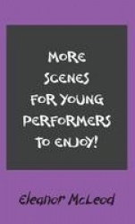 More Scenes for Young Performers to Enjoy