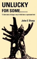 Unlucky For Some........: 13 short stories of intrigue; many of which have a supernatural twist