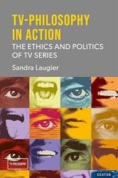 TV-Philosophy in Action - The Ethics and Politics of TV Series