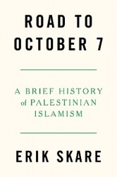 Road to October 7 - A Brief History of Palestinian Islamism