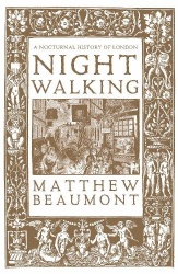 Nightwalking - A Nocturnal History of London