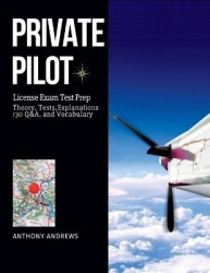 Private Pilot License Exam - Pass the Check-Ride; Get Your PPL on the First Try, without Stress! Theory, Tests, Explanations, Q&