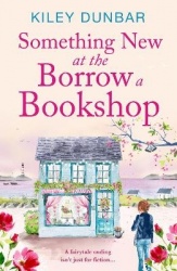 Something New at the Borrow a Bookshop - A warm-hearted, romantic and uplifting read