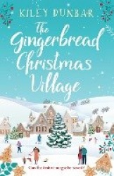 The Gingerbread Christmas Village - A totally uplifting and romantic seasonal read