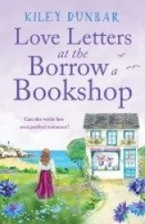 Love Letters at the Borrow a Bookshop - A cosy, uplifting romance that will warm the heart of any booklover