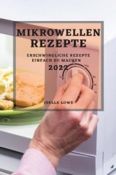 Mikrowellen-Rezepte 2022 - Erschwingliche Rezepte Einfach Zu Machen