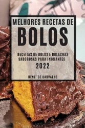 Melhores Receitas de Bolos 2022 - Receitas de Bolos E Bolachas Saborosas Para Iniciantes