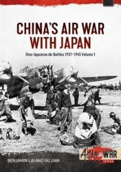China's Air War with Japan Volume 1 - Sino-Japanese Air Battles, 1937-1945