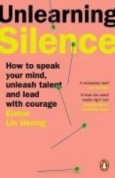 Unlearning Silence - How to speak your mind, unleash talent and lead with courage