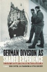 German Division as Shared Experience - Interdisciplinary Perspectives on the Postwar Everyday
