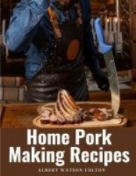Home Pork Making Recipes - The Art of Pork Making